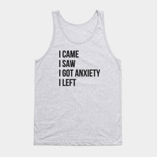 I Came, I Saw, I Got Anxiety, I Left Tank Top